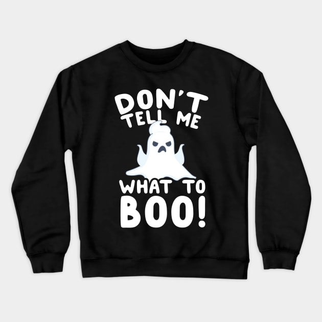 Don't Tell Me What To Boo! Ghost Pun Crewneck Sweatshirt by thingsandthings